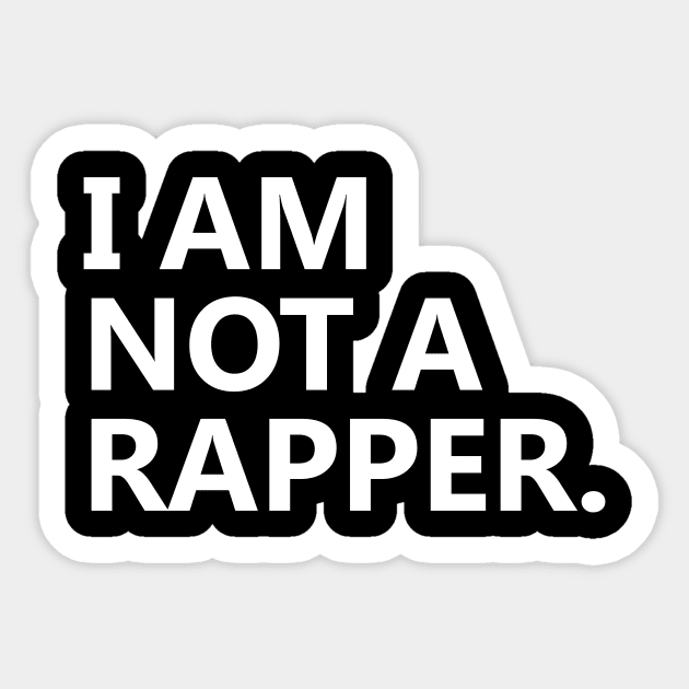 I am Not A Rapper Sticker by Ramy Art